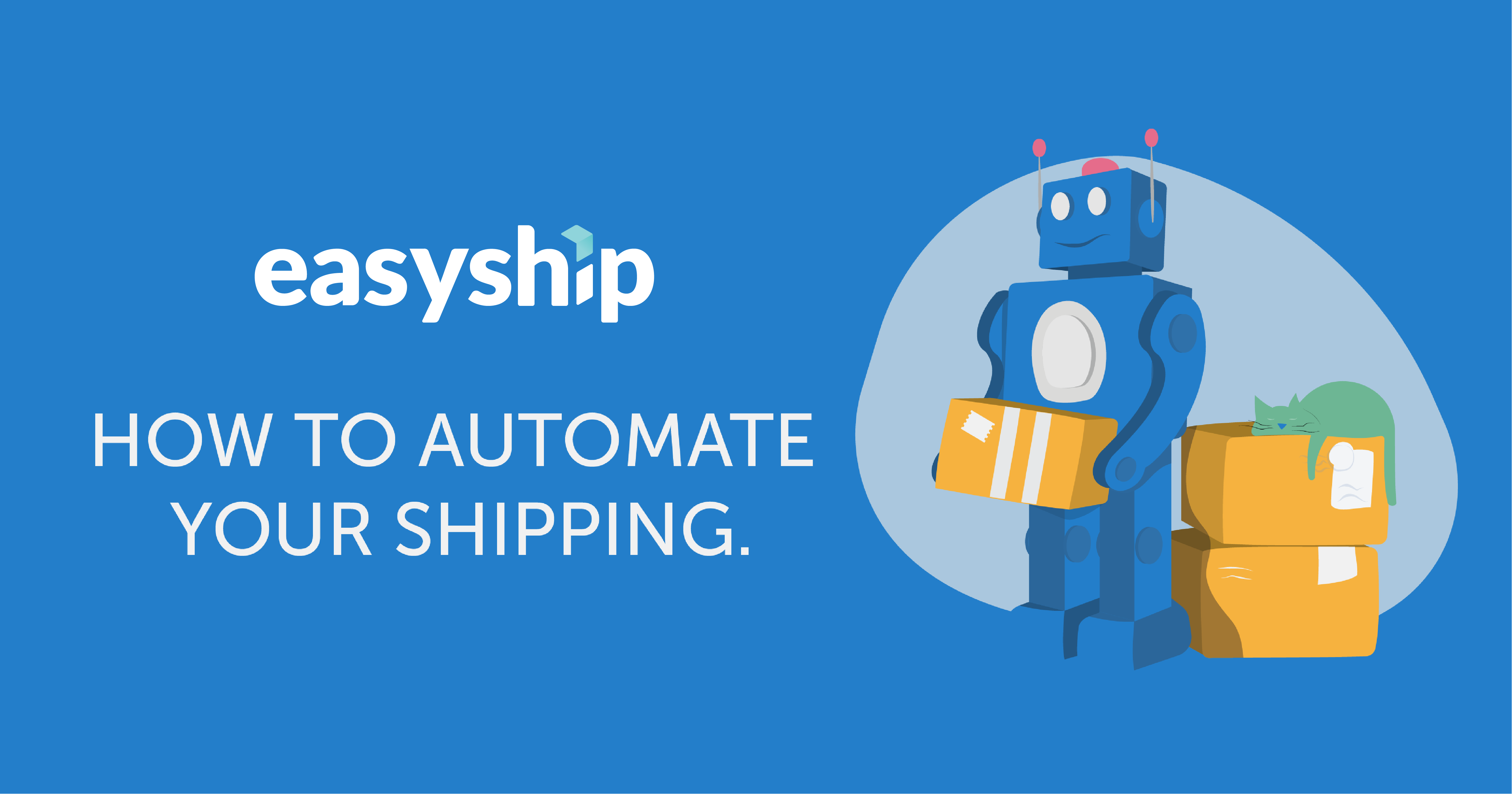 Automate Your Shipping - Accelerate Your Growth